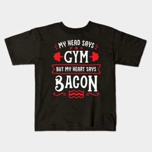 My Head Says Gym But My Heart Says Bacon (Typography) Kids T-Shirt